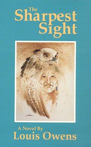 The Sharpest Sight: A Novel (American Indian Literature & Critical Studies (Paperback))