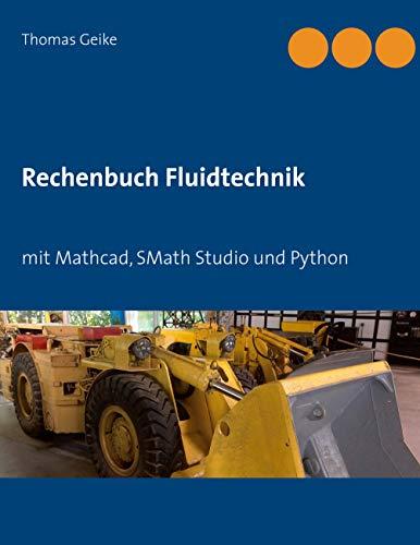 Rechenbuch Fluidtechnik: mit Mathcad, SMath Studio und Python