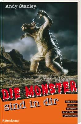 Die Monster sind in dir: Wie man seine inneren Abgründe überwindet