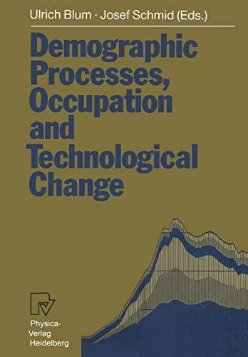 Demographic Processes, Occupation and Technological Change: Symposium held at the University of Bamberg from 17th to 18th November 1989