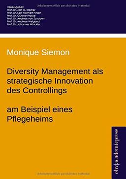 Diversity Management als strategische Innovation des Controllings - am Beispiel eines pflegeheims