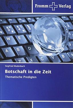 Botschaft in die Zeit: Thematische Predigten