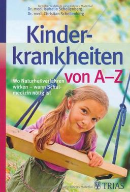 Kinderkrankheiten von A-Z: Wo Naturheilverfahren wirken - wann Schulmedizin nötig ist