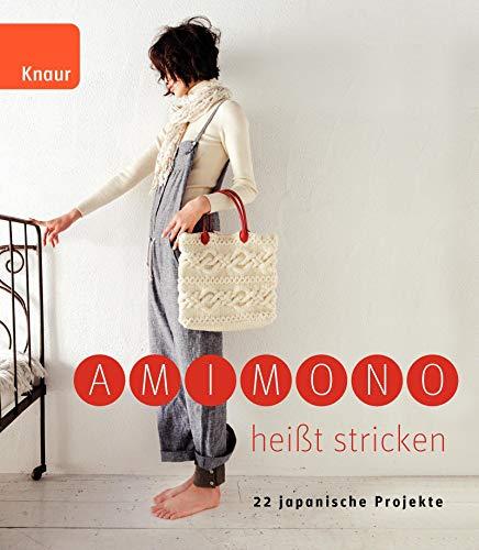 Amimono heißt stricken: 22 japanische Projekte