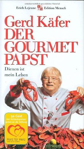 Der Gourmet-Papst. Dienen ist mein Leben