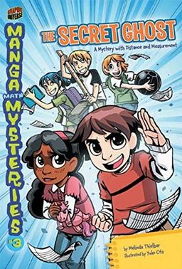 The Secret Ghost: A Mystery with Distance and Measurement (Manga Math Mysteries, Band 3)