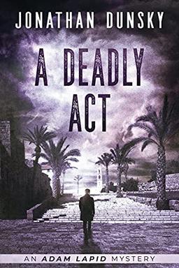 A Deadly Act (Adam Lapid Mysteries, Band 5)