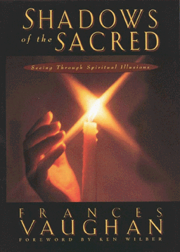 Shadows of the Sacred: Seeing Through Spiritual Illusions: Seeing Through Spritiual Illusions