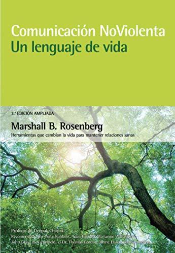 Comunicación no violenta. Un lenguaje de vida. 3ª Edición ampliada: Un lenguaje de vida: Herramientas que cambian la vida para mantener relaciones sanas