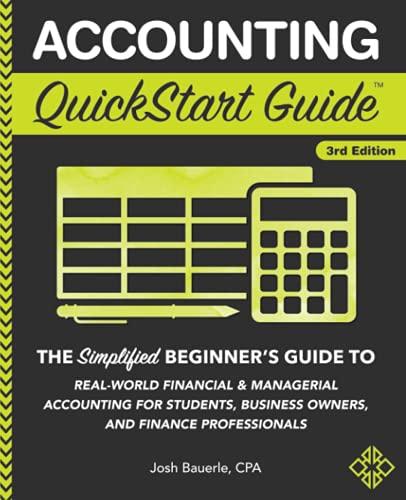 Accounting QuickStart Guide: The Simplified Beginner's Guide to Financial & Managerial Accounting For Students, Business Owners and Finance Professionals (QuickStart Guides™ - Business)