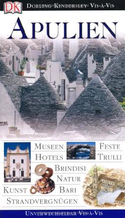 Apulien. VIS a VIS: Museen, Feste, Hotels, Trulli, Brindisi, Natur, Kunst, Bari, Strandvergnügen