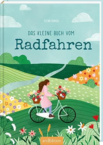 Das kleine Buch vom Radfahren: Ein ideales Geschenk für alle, die Fahrräder und Fahrradfahren lieben