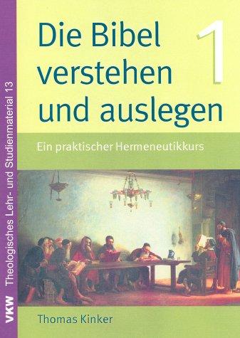 Die Bibel verstehen und auslegen: Ein praktischer Hermeneutikkurs (Theologisches Lehr- und Studienmaterial)