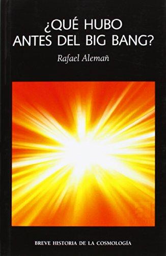 ¿Qué hubo antes del Big Bang? : breve historia de la cosmología (Las Dos Culturas)