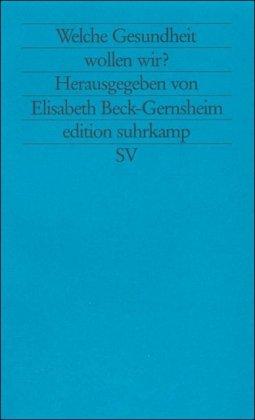 Welche Gesundheit wollen wir?: Dilemmata des medizinischen Fortschritts (edition suhrkamp)