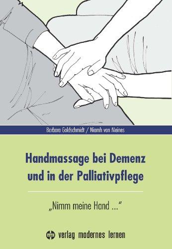 Handmassage bei Demenz und in der Palliativpflege: "Nimm meine Hand ..."