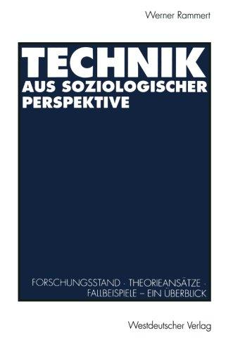 Technik aus soziologischer Perspektive, Bd.1, Forschungsstand, Theorieansätze, Fallbeispiele: Forschungsstand · Theorieansätze · Fallbeispiele. Ein Überblick