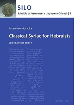 Classical Syriac for Hebraists: Second, revised edition (Subsidia et Instrumenta Linguarum Orientis)