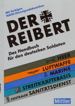 Der Reibert. Heer. Luftwaffe. Marine. Das Handbuch für den deutschen Soldaten