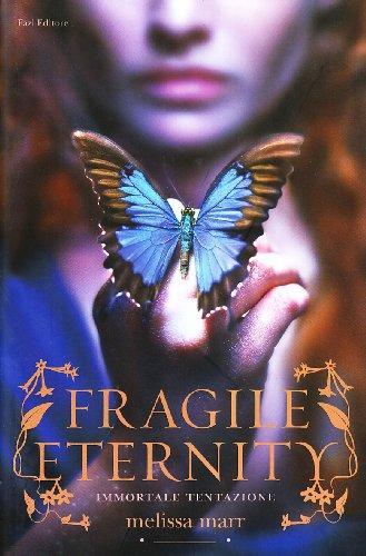 Fragile eternity. Immortale tentazione