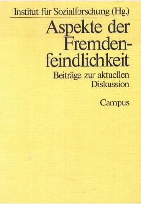 Aspekte der Fremdenfeindlichkeit: Beiträge zur aktuellen Diskussion