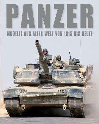 Panzer: Modelle aus aller Welt von 1915 bis Heute