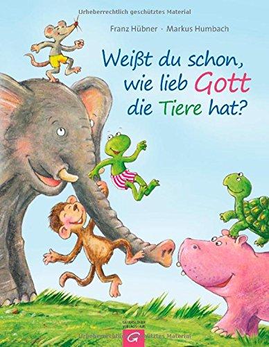 Weißt du schon, wie lieb Gott die Tiere hat?