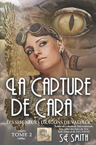 La capture de Cara (Les Seigneurs Dragons de Valdier, Band 2)