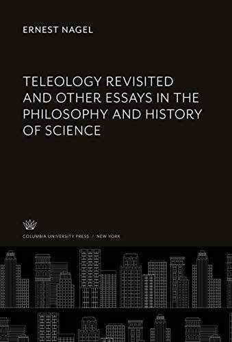 Teleology Revisited and Other Essays in the Philosophy and History of Science