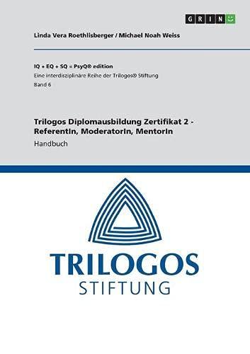 Trilogos Diplomausbildung Zertifikat 2 - ReferentIn, ModeratorIn, MentorIn: Handbuch