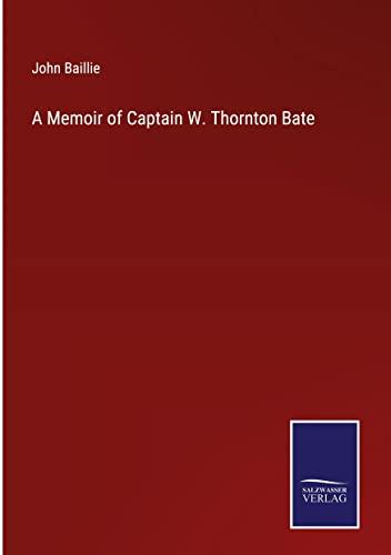 A Memoir of Captain W. Thornton Bate