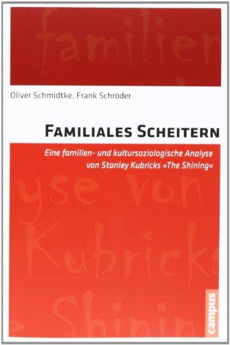 Familiales Scheitern: Eine familien- und kultursoziologische Analyse von Stanley Kubricks "The Shining"