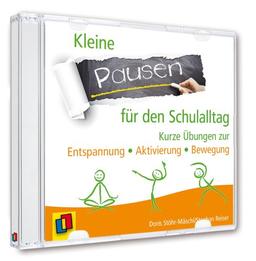 Kleine Pausen für den Schulalltag: Kurze Übungen zur Entspannung, Aktivierung und Bewegung