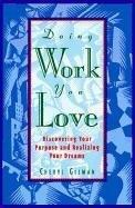 Doing Work You Love: Discovering Your Purpose and Realizing Your Dreams: Discovering Your Purpose and Realising Your Dreams