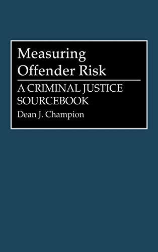 Measuring Offender Risk: A Criminal Justice Sourcebook (Literature; 38)