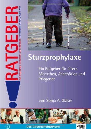 Sturzprophylaxe: Ein Ratgeber für ältere Menschen, Angehörige und Pflegende