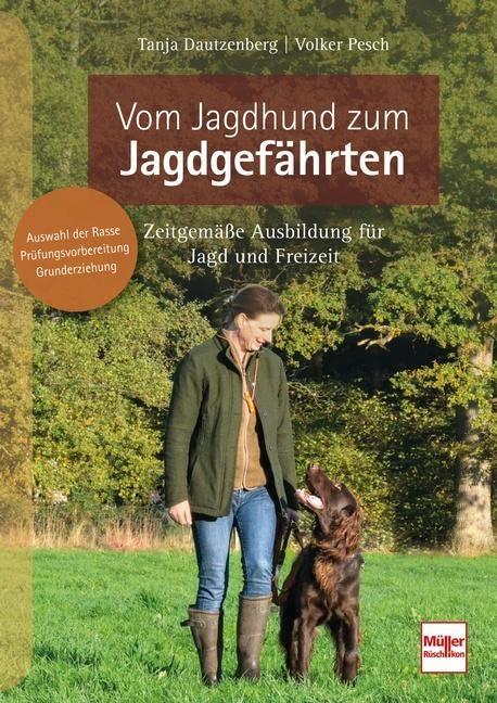 Vom Jagdhund zum Jagdgefährten: Zeitgemäße Ausbildung für Jagd und Freizeit