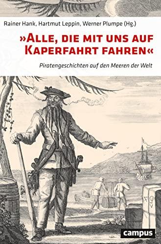 »Alle, die mit uns auf Kaperfahrt fahren«: Piratengeschichten auf den Meeren der Welt