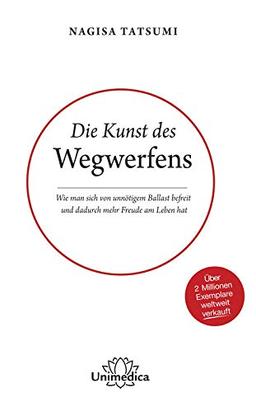 Die Kunst des Wegwerfens: Wie man sich von unnötigem Ballast befreit und dadurch mehr Freude am Leben hat. Über 2 Millionen Exemplare weltweit verkauft.