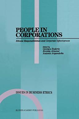 People in Corporations: Ethical Responsibilities and Corporate Effectiveness (Issues in Business Ethics, 1, Band 1)