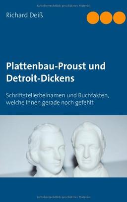 Plattenbau-Proust und Detroit-Dickens: Schriftstellerbeinamen und Buchfakten, welche Ihnen gerade noch gefehlt haben