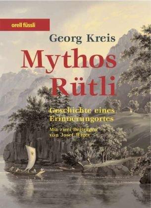 Mythos Rütli. Geschichte eines Erinnerungsorts