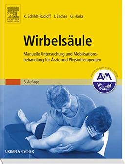 Wirbelsäule: Manuelle Untersuchung und Mobilisationsbehandlung für Ärzte und Physiotherapeuten