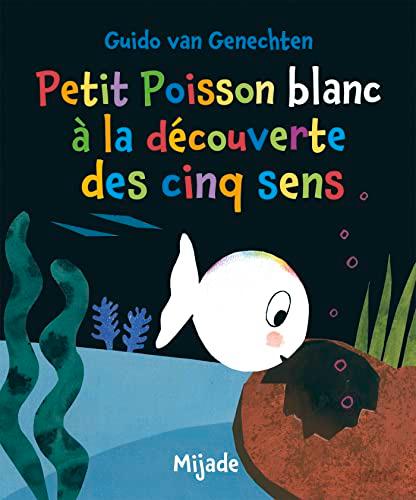 Petit poisson blanc à la découverte des cinq sens