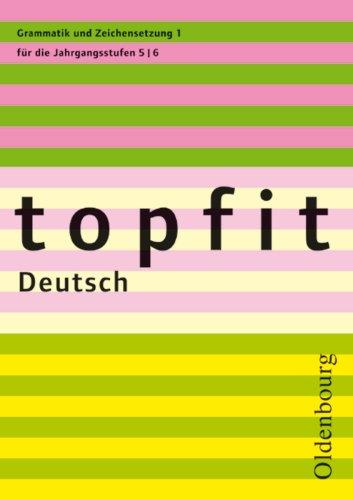 topfit Deutsch - Neuausgabe 2006: topfit Deutsch. Grammatik  und Zeichensetzung 1. 5./6. Schuljahr (Lernmaterialien)