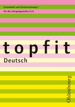 topfit Deutsch - Neuausgabe 2006: topfit Deutsch. Grammatik  und Zeichensetzung 1. 5./6. Schuljahr (Lernmaterialien)