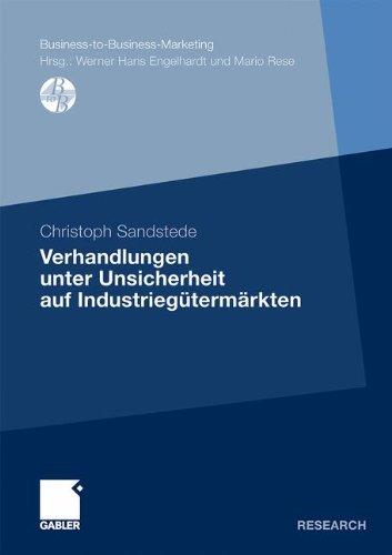 Verhandlungen unter Unsicherheit auf Industriegütermärkten (Business-to-Business-Marketing)