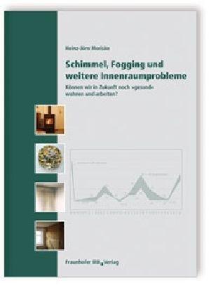 Schimmel, Fogging und weitere Innenraumprobleme: Können wir in Zukunft noch »gesund« wohnen und arbeiten?