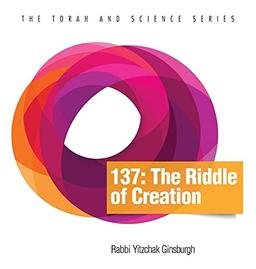 137: The Riddle of Creation (Torah and Science)