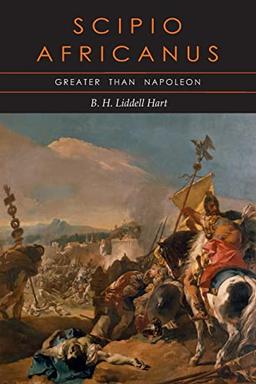 Scipio Africanus: Greater than Napoleon